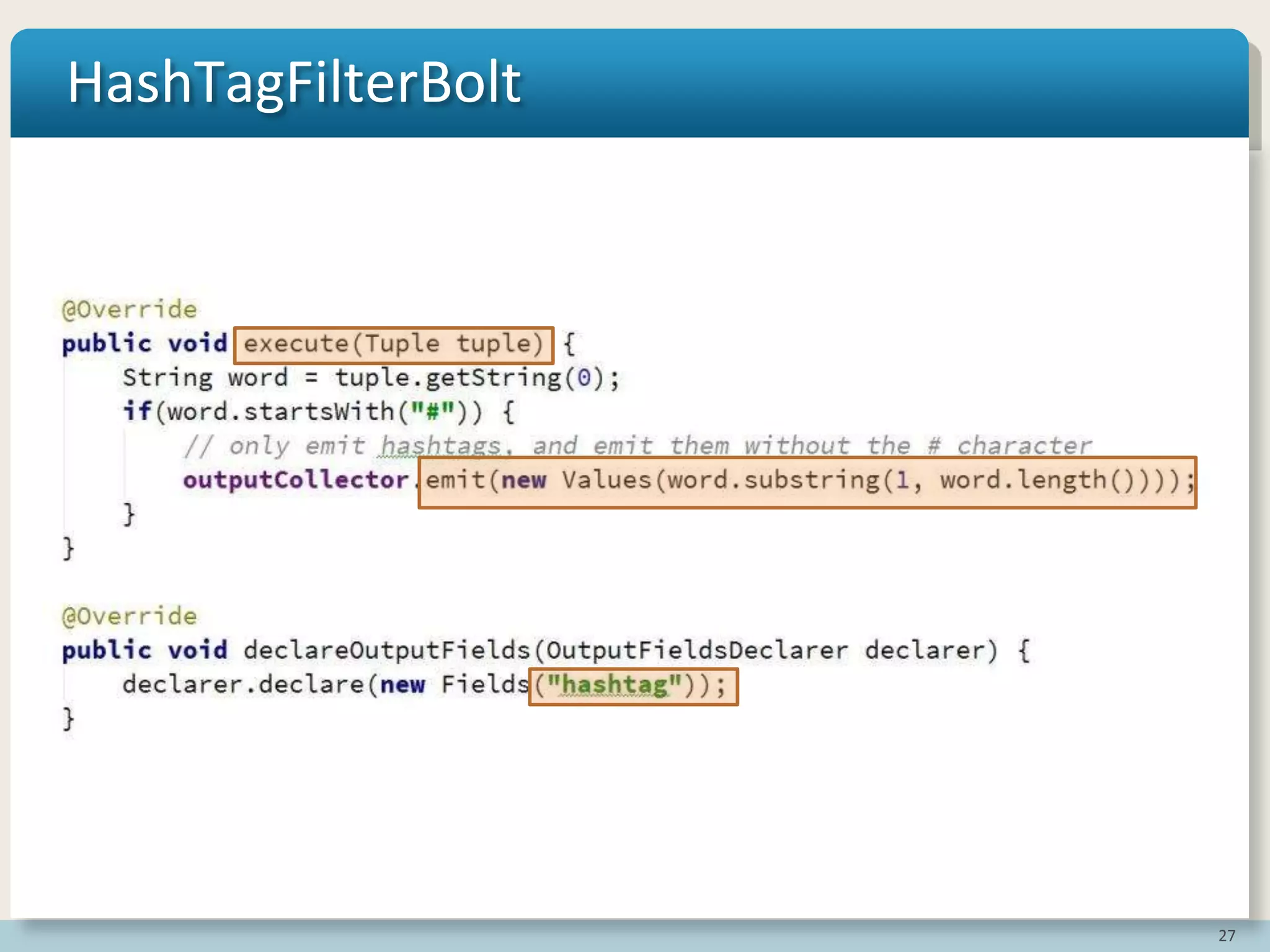 27
HashTagFilterBolt
 