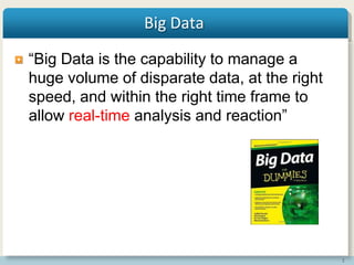 2
Big Data
“Big Data is the capability to manage a
huge volume of disparate data, at the right
speed, and within the right...
