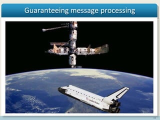 53
Guaranteeing message processing
 