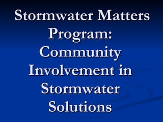 Stormwater Matters Program: Community Involvement in Stormwater Solutions 