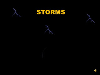 STORMS
 