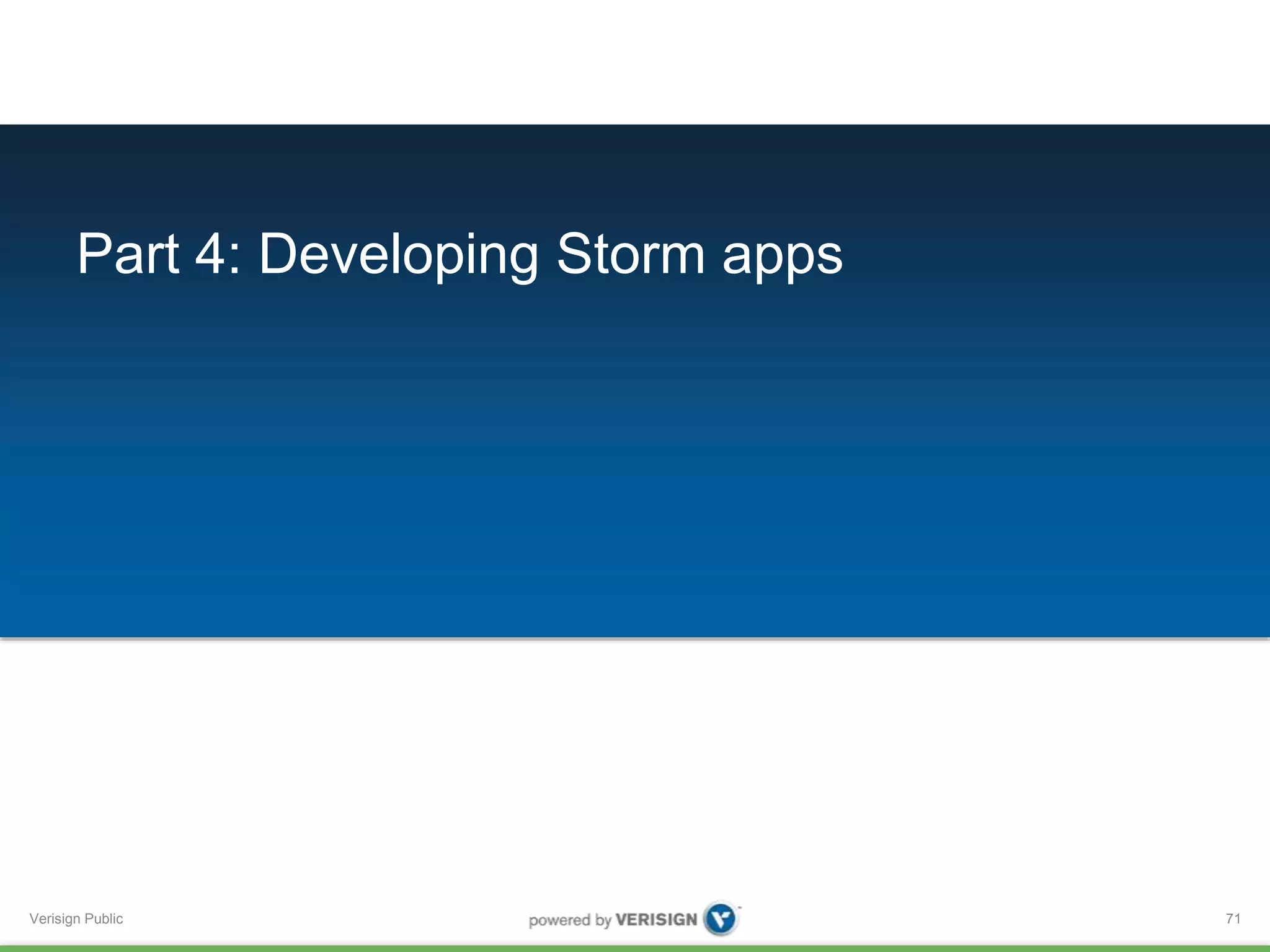 Part 4: Developing Storm apps 
Verisign Public 
71 
 
