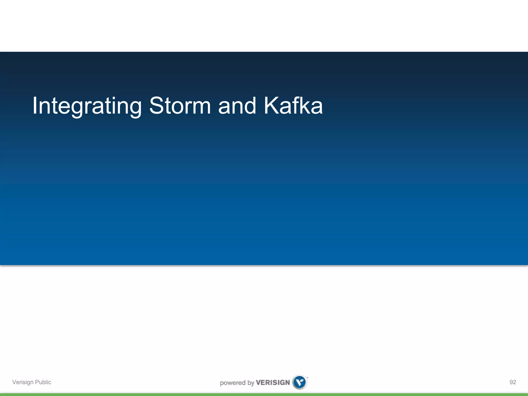 Integrating Storm and Kafka 
Verisign Public 
92 
 