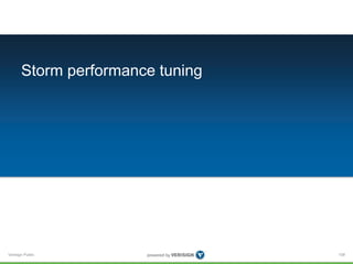 Storm performance tuning 
Verisign Public 
108 
 