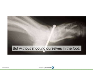 Verisign Public 
But without shooting ourselves in the foot. 
 