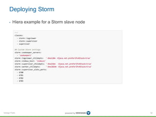 Deploying Storm 
• Hiera example for a Storm slave node 
Verisign Public 
62 
 