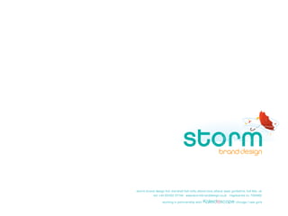 storm brand design ltd, marshall hall mills, elland lane, elland, west yorkshire, hx5 9du. uk
            tel: +44 (0)1422 371144 www.stormbranddesign.co.uk registered no. 7329462

                   working in partnership with                           chicago / new york
 