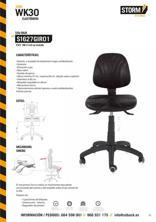 CARACTERÍSTICAS:
• Asiento y respaldo de elastómero negro antideslizante
• Giratoria
• Elevación a gas
• Base nylon
• Ruedas de goma
• Altura mínima 47 cm., máxima 60 cm. (desde suelo a asiento)
• Diámetro: ø 60 cm.
• Respaldo regulable en altura
• Mecanismo sincro
* Opcionalmente admite tapones a suelo antideslizantes
(mismo precio)
COTAS:
MECANISMO:
SINCRO
El mecanismo Sincro realiza un movimiento basculante
sincronizado del asiento y del respaldo sobre el eje central de
la silla.
Dispone de:
• 5 posiciones de bloqueo.
• Sistema anti – retorno.
• Regulador de presión.
37
45
44,5
48,5
47/60
23
 