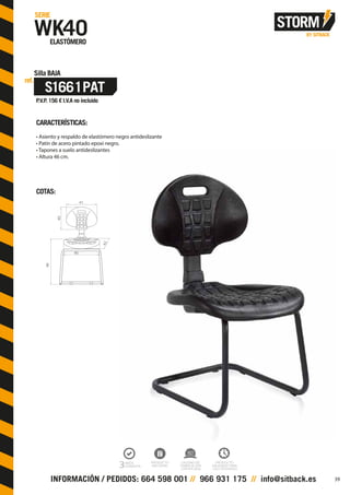 CARACTERÍSTICAS:
• Asiento y respaldo de elastómero negro antideslizante
• Patín de acero pintado epoxi negro.
• Tapones a suelo antideslizantes
• Altura 46 cm.
COTAS:
41
46
40
43
46
39
 