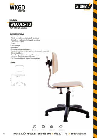 CARACTERÍSTICAS:
• Asiento en madera contrachapada barnizada
• Respaldo en madera contrachapada barnizada
• Color madera natural
• Giratoria
• Elevación a gas
• Base nylon
• Tapones a suelo antideslizantes
• Altura mínima 45 cm., máxima 57 cm. (desde suelo a asiento)
• Diámetro: ø 60 cm.
• Respaldo regulable en altura y profundidad
• Estructura con sistema de doble varilla
* Opcionalmente admite ruedas (mismo precio)
COTAS:
45/57
56
 