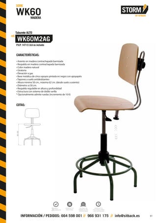 CARACTERÍSTICAS:
• Asiento en madera contrachapada barnizada
• Respaldo en madera contrachapada barnizada
• Color madera natural
• Giratoria
• Elevación a gas
• Base metálica de cinco apoyos pintada en negro con apoyapiés
• Tapones a suelo antideslizantes
• Altura mínima 50 cm., máxima 62 cm. (desde suelo a asiento)
• Diámetro: ø 50 cm.
• Respaldo regulable en altura y profundidad
• Estructura con sistema de doble varilla
* Opcionalmente admite ruedas (incremento de 10 €)
COTAS:
50/62
61
 