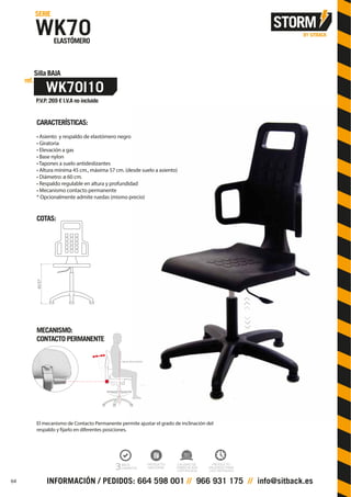 CARACTERÍSTICAS:
• Asiento y respaldo de elastómero negro
• Giratoria
• Elevación a gas
• Base nylon
• Tapones a suelo antideslizantes
• Altura mínima 45 cm., máxima 57 cm. (desde suelo a asiento)
• Diámetro: ø 60 cm.
• Respaldo regulable en altura y profundidad
• Mecanismo contacto permanente
* Opcionalmente admite ruedas (mismo precio)
COTAS:
MECANISMO:
CONTACTO PERMANENTE
El mecanismo de Contacto Permanente permite ajustar el grado de inclinación del
respaldo y fijarlo en diferentes posiciones.
45/57
64
 