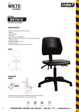 CARACTERÍSTICAS:
• Asiento y respaldo de elastómero negro
• Giratoria
• Elevación a gas
• Base nylon
• Tapones a suelo antideslizantes
• Altura mínima 45 cm., máxima 57 cm. (desde suelo a asiento)
• Diámetro: ø 60 cm.
• Respaldo regulable en altura
• Mecanismo sincro
* Opcionalmente admite ruedas (mismo precio)
COTAS:
MECANISMO:
SINCRO
El mecanismo Sincro realiza un movimiento basculante sincronizado
del asiento y del respaldo sobre el eje central de la silla.
45/57
68
 