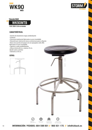 CARACTERÍSTICAS:
• Asiento de elastómero negro antideslizante
• Giratoria
• Estructura totalmente fabricada en acero inoxidable
• Elevación por sistema de rosca y contrarrosca para su fijación
• Base cinco puntos de apoyo con aro apoyapiés, todo elllo
fabricado en acero inoxidable.
• Tapones a suelo antideslizantes
• Altura mínima 60 cm., máxima 70 cm.
(desde suelo a asiento)
• Diámetro: ø 50 cm.
COTAS:
60/70
82
 