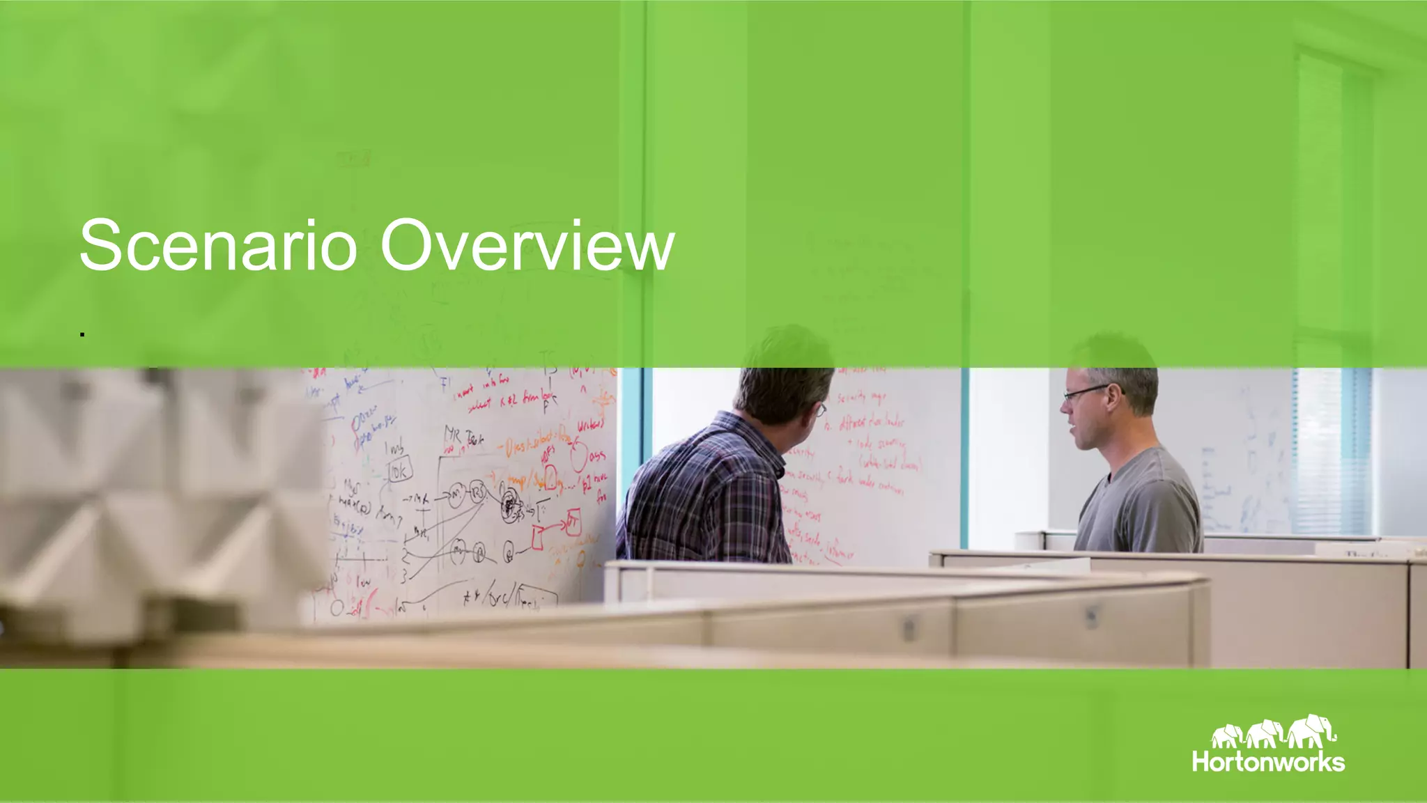 Page	
  12	
   ©	
  Hortonworks	
  Inc.	
  2011	
  –	
  2014.	
  All	
  Rights	
  Reserved	
  
Scenario Overview
.
 