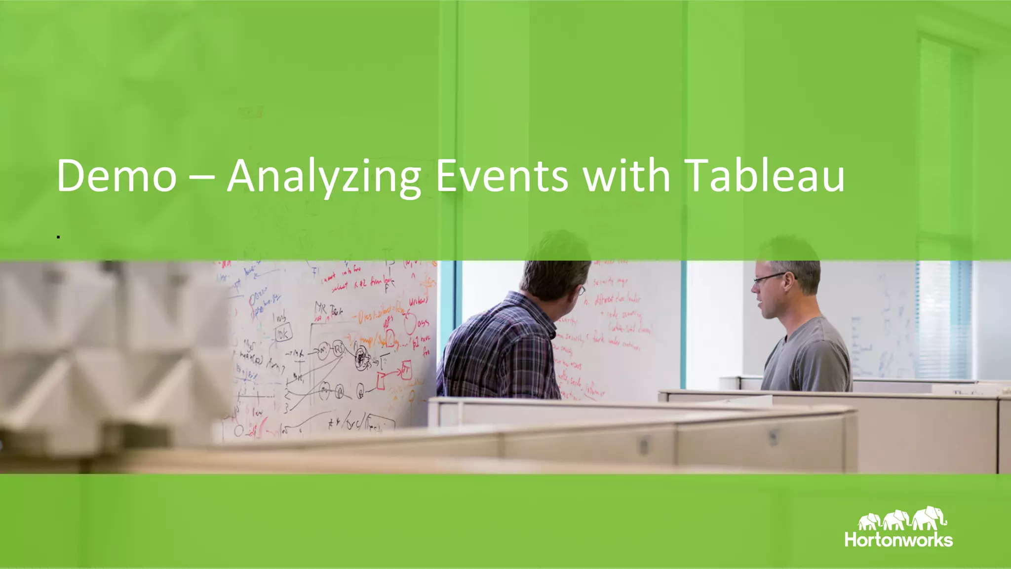 Page	
  37	
   ©	
  Hortonworks	
  Inc.	
  2011	
  –	
  2014.	
  All	
  Rights	
  Reserved	
  
Demo	
  –	
  Analyzing	
  Events	
  with	
  Tableau	
  
.
 
