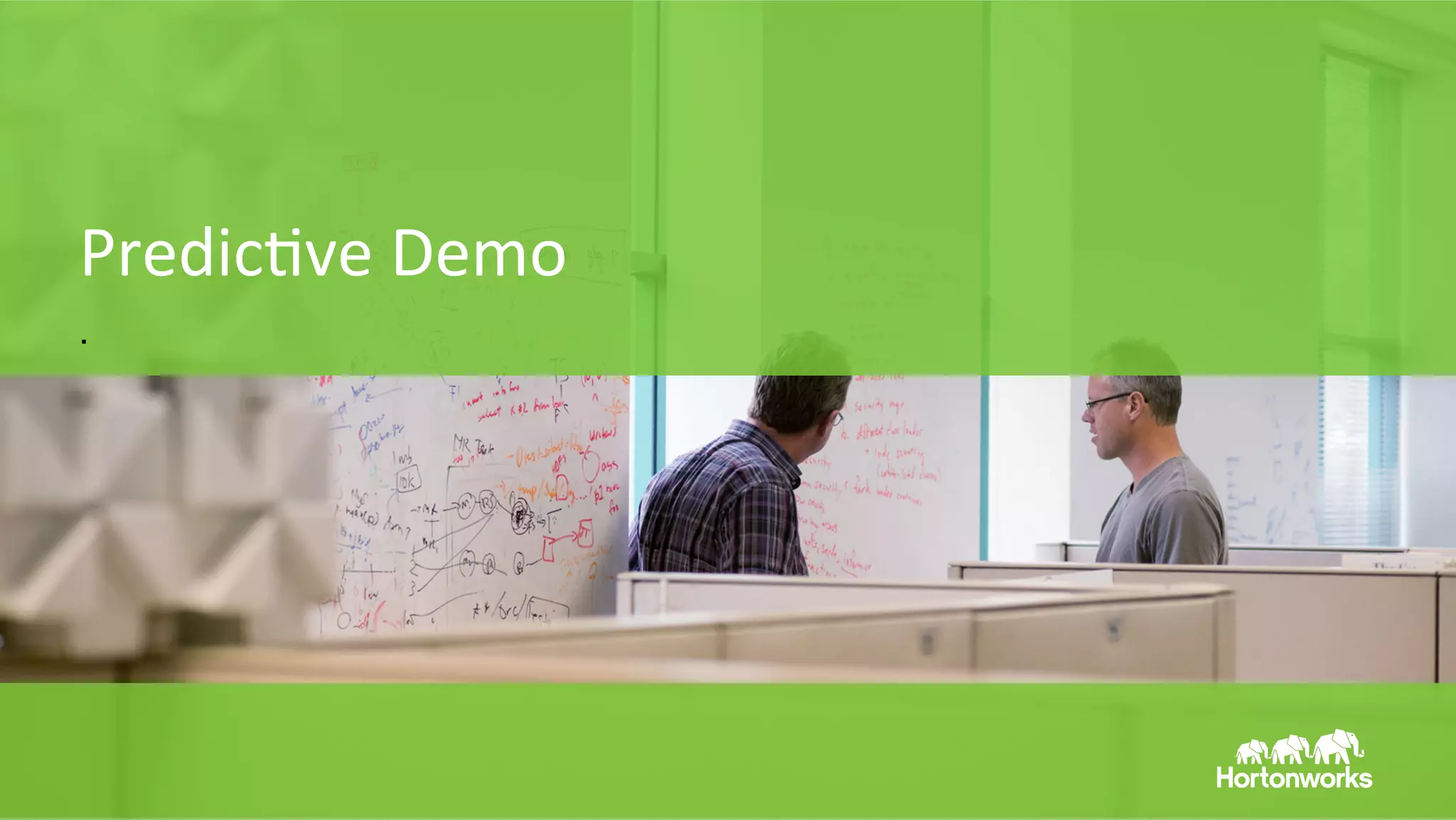 Page	
  57	
   ©	
  Hortonworks	
  Inc.	
  2011	
  –	
  2014.	
  All	
  Rights	
  Reserved	
  
PredicEve	
  Demo	
  
.
 