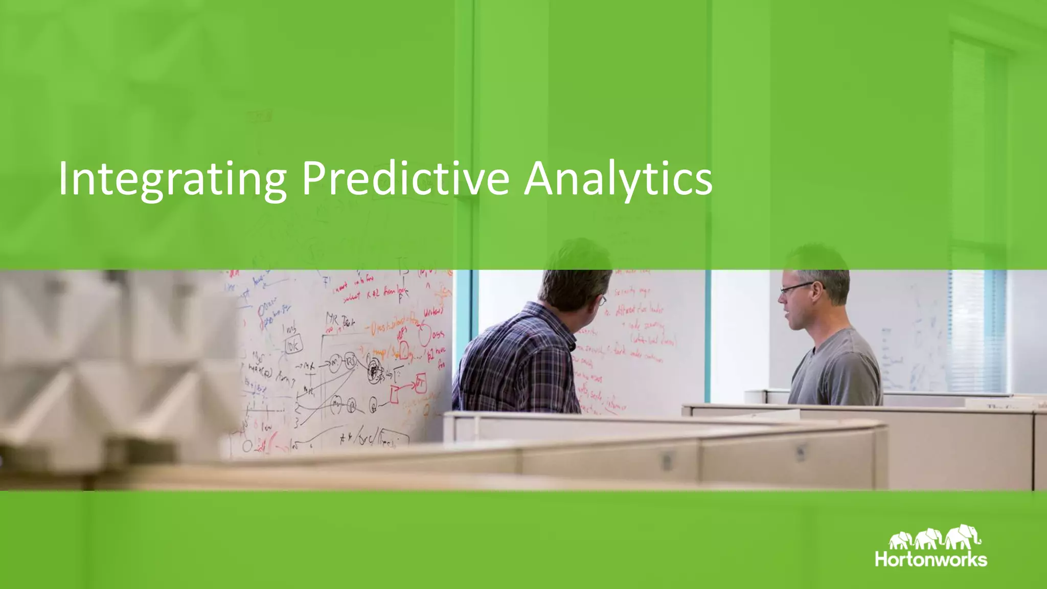 Page49 © Hortonworks Inc. 2011 – 2014. All Rights Reserved
Integrating Predictive Analytics
 