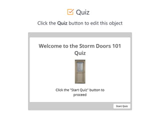 Ordering and Support
For product and technical support or for ordering, please contact
your local Mitten sales representative or Mitten’s windows and doors
administrator at 855-505-4717.
Quiz
Click the Quiz button to edit this object
 