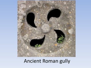 Ancient Roman gully
 
