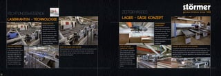 Aspect de façade sans jointure
Nous produisons d’ores et déjà nous-même une grande partie
des façades avec la nouvelle technologie de chants laser.
Le chant est soudé au laser. Ainsi le rendu apparait quasi
lisse entre les façades
fugenlose optik
Schon heute wird ein
Großteil der Eigenfer-
tigungsfronten mit der
neuen Laserkantentech-
nologie produziert. Hier
wird die Kante mit einem
Laser angeschweißt.
Somit entsteht eine fast
fugenlose Optik zwischen
Träger und Kante.
Seamless appearance
Even today, most of the
in-house production fronts
are produced with the
new laser edge technol-
ogy. Here, the edge is
welded by a laser. This
creates an almost seam-
less look between the
covering and the edge.
ZEITGEMÄSSES
LAGER SÄGE KONZEPT
hochmodernes
lagerkonzept
Das computergesteuerte
Plattenlager mit integrierter
Hochleistungssäge. dient
zur Materialfluss-Opti-
mierung für Sägen und
CNC Bearbeitungs-
maschinen und ist für 8000
Halbformatplatten
ausgelegt.
State of the art
warehouse concept
The computer-controlled
plate bearing with inte-
grated high-performance
saw is used for material
flow optimization for saws
and CNC machining
equipment and is de-
signed for 8,000 half-size
plates.
-
Concept de stockage ultra moderne
Le système de stockage des panneaux est composé d’une
scie haute performance, le tout commandé par ordinateur. Ceci
permet d’optimiser le flux des matériaux vers les scies et les
machines CNC. Il permet également d’entreposer 8000 plaques
en demi-format.
RICHTUNGSWEISENDE
LASERKANTEN TECHNOLOGIE-
16
 