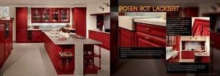 POSEN ROT LACKIERT
Fast schon verspielt
wirkt das Modell Posen in rot lackierter
Ausführung. Diese Programmvariante
ist in 9 weiteren interessanten Farben
erhältlich. Der liebenswerte
Lebensstil hat den Charme vergan-
gener Tage und verbindet sich mit
zeitgemäßem Komfort und technischer
Perfektion.
Almost playful
Affects the style Posen in red lacquered finish. This program version is
available in 9 more interesting colours. The lovable lifestyle has the charm
of days gone by combined with contemporary comfort and technical
perfection.
Un aspect antique
Ainsi se présente le modèle Posen en laque rouge. Cette variante
existe en 9 autres coloris. Ce charmant style de vivre des temps
passés, allie confort actuel et perfection technique.
56
 
