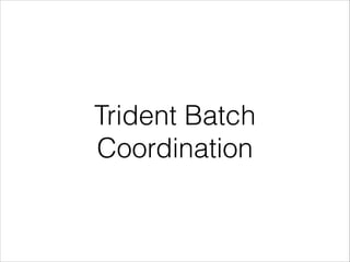 Trident Batch
Coordination
 