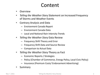 Content
• Overview
• Telling the Weather Story Statement on Increased Frequency of
Storms and Weather Events
• Contrary An...