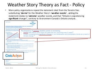 Weather Story Theory as Fact - Policy
• More policy organizations repeat the statement cited from the Toronto Star,
substi...