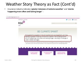 Weather Story Theory as Fact (Cont’d)
• Insurance industry indicates ‘greater instances of extreme weather’ and ‘storms
ha...