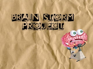Brain Storm
  project
 
