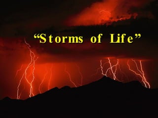 “ Storms of Life” 