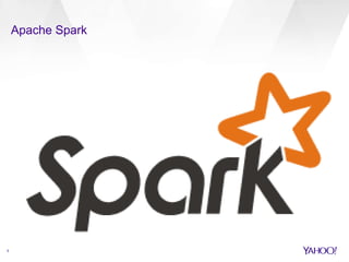 Apache Spark 
5 
 