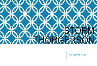 STORM 
THORGERSON 
By Sophie Hales 
 