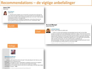 Recommendations – de vigtige anbefalinger
Kunde
Kollega
Chef
 