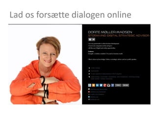Lad os forsætte dialogen online
 