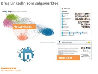 Brug LinkedIn som salgsværktøj
Stormvind.dk
MEC – Salgsnetværk – 21/04-13
Firmasider
Netværkstips
 