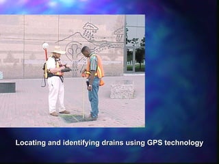 Locating and identifying drains using GPS technologyLocating and identifying drains using GPS technology
 