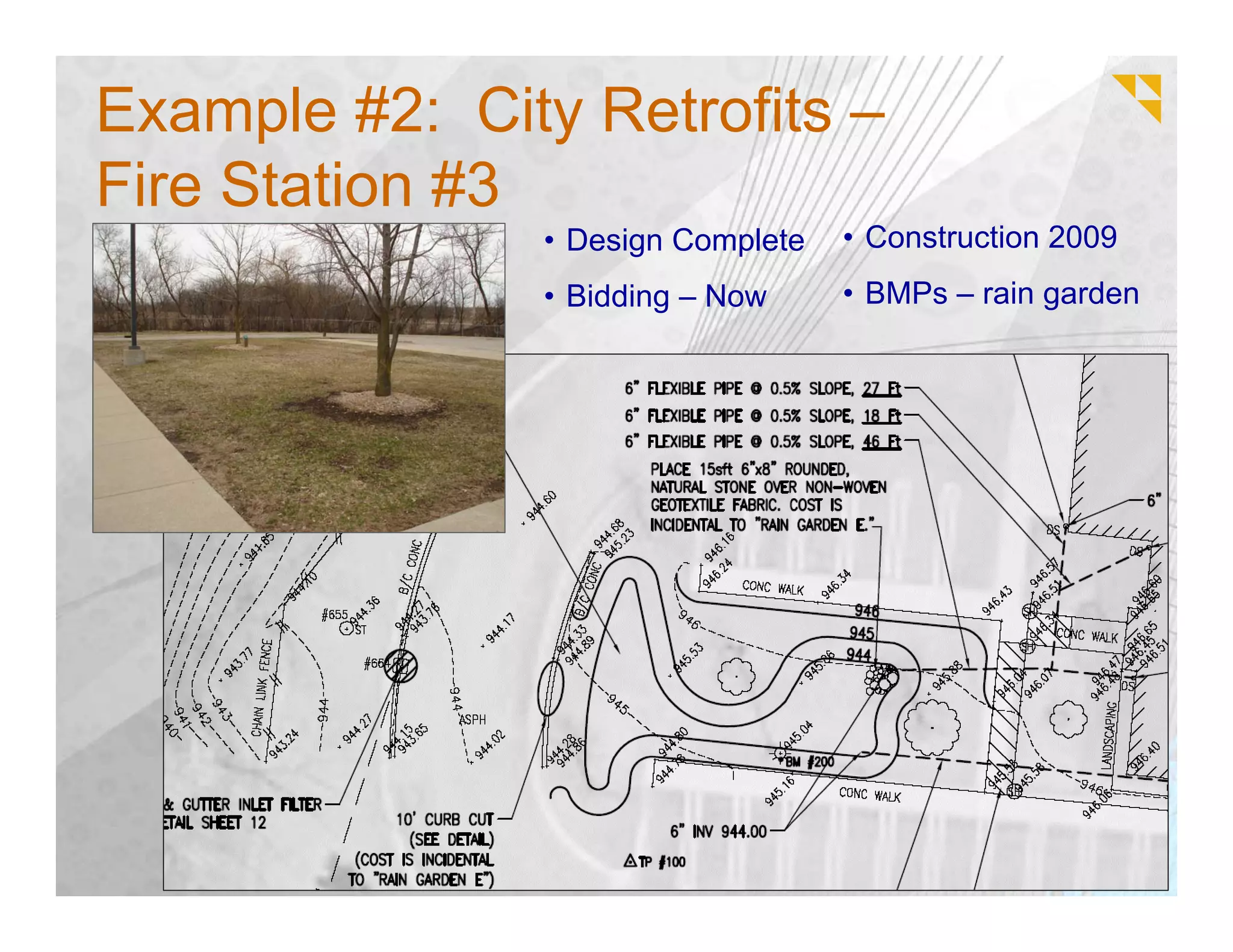 Example #2: City Retrofits –
Fire Station #3
               • Design Complete   • Construction 2009
               • Bidding – Now     • BMPs – rain garden
 