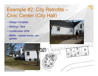 Example #2: City Retrofits –
Civic Center (City Hall)
• Design Complete
• Bidding – Now
• Construction 2009
• BMPs – planter boxes, rain
  garden
 