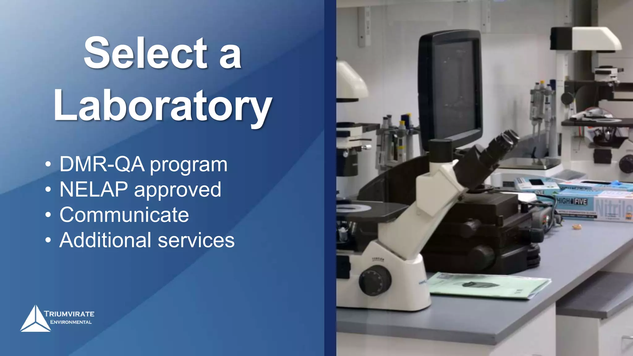 Select a
Laboratory
• DMR-QA program
• NELAP approved
• Communicate
• Additional services
 