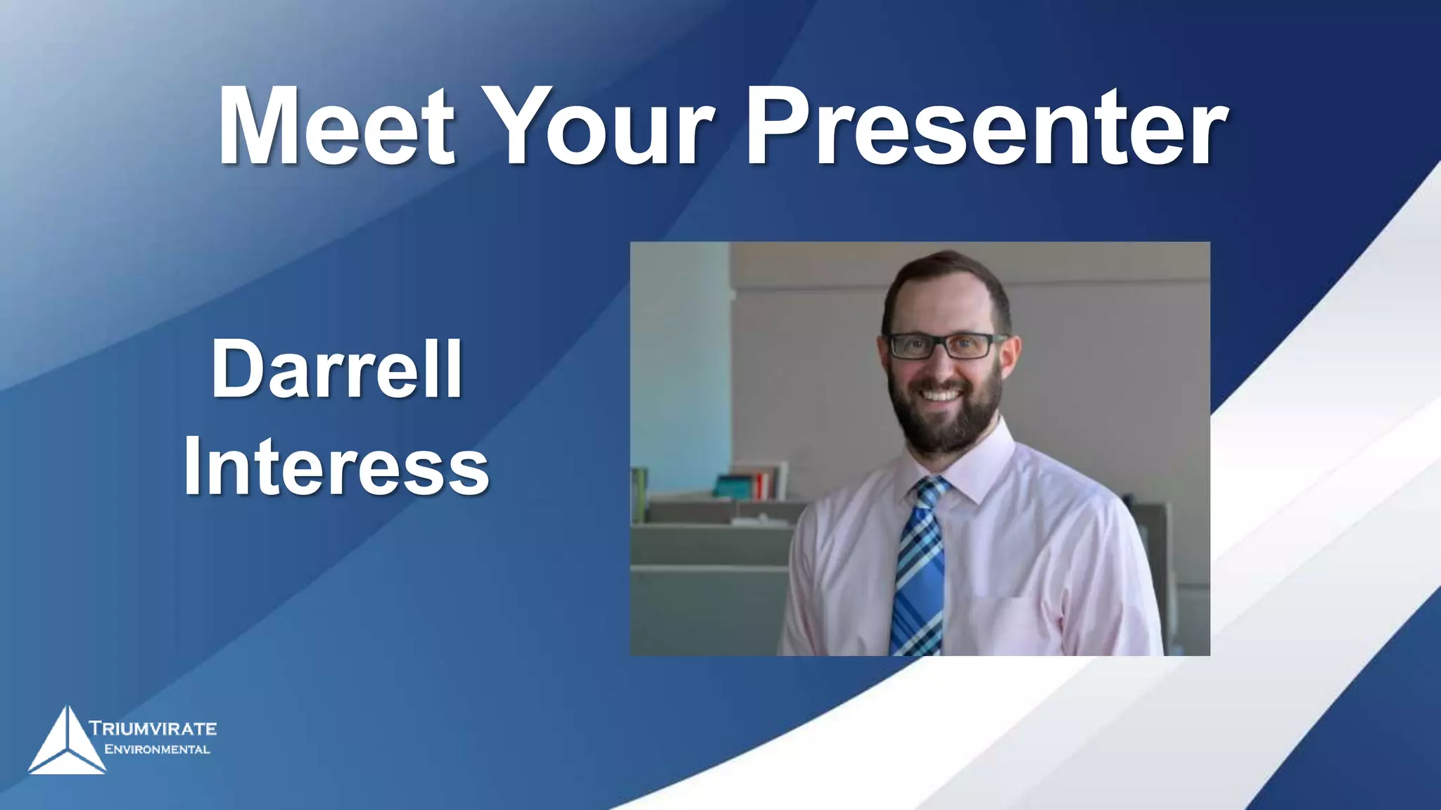 Meet Your Presenter
Darrell
Interess
 