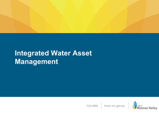 Integrated Water Asset
Management
 