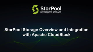 1
StorPool Storage Overview and Integration
with Apache CloudStack
 