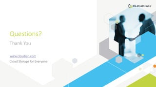 Questions?
Thank	You
www.cloudian.com
Cloud	Storage	for	Everyone
 