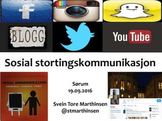 Sosial stortingskommunikasjon
Sørum
19.09.2016
Svein Tore Marthinsen
@stmarthinsen
 
