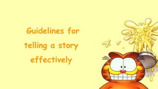 Guidelines for
telling a story
effectively
 