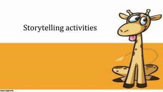Storytelling activities
 