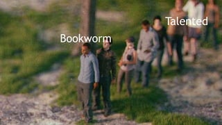Bookworm
Talented
 