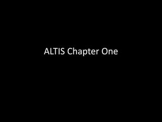 ALTIS Chapter One 